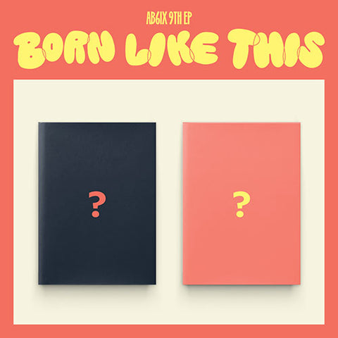 AB6IX - BORN LIKE THIS 9TH EP ALBUM STANDARD