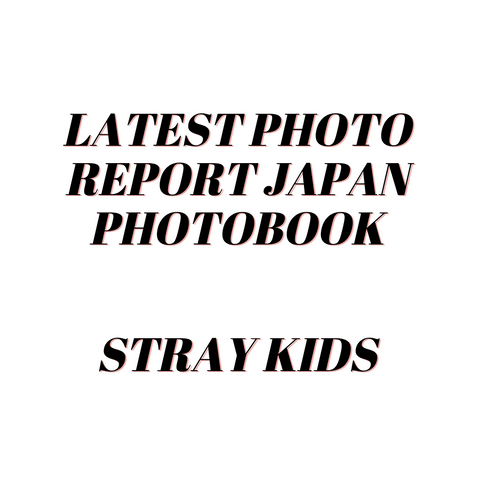 STRAY KIDS - LATEST PHOTO REPORT JAPAN PHOTOBOOK