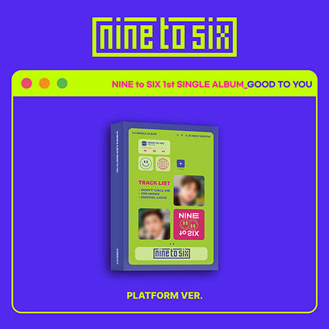 NINE TO SIX - GOOD TO YOU 1ST SINGLE ALBUM PLATFORM ALBUM VER.