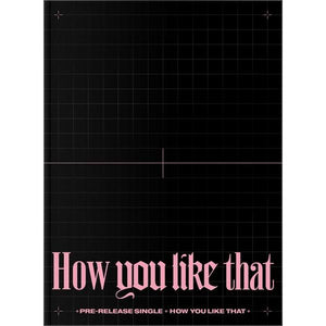 BLACKPINK - How You Like That (Special Edition)