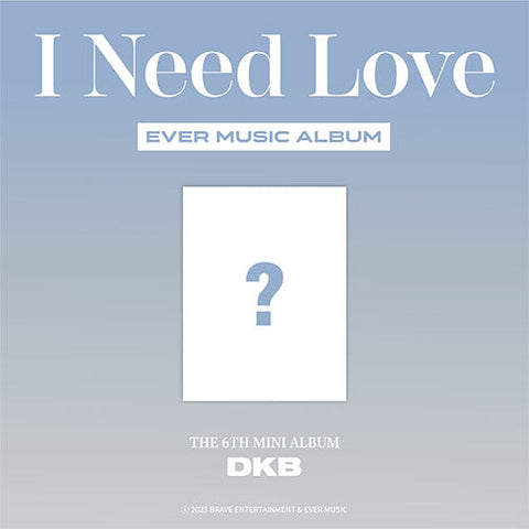 DKB - I NEED LOVE 6TH MINI ALBUM EVER MUSIC ALBUM VER.